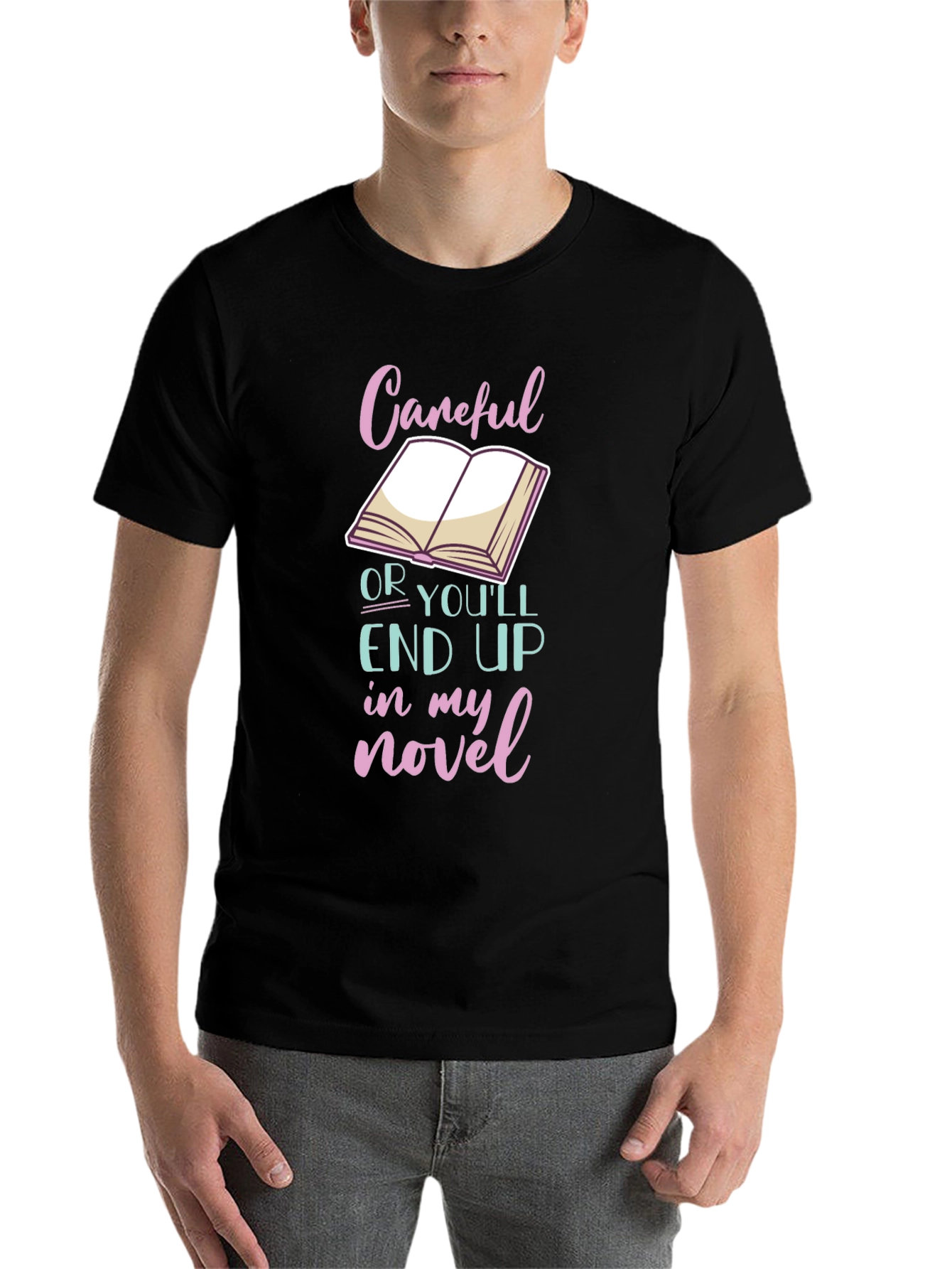 Black Careful or You'll End Up in My Novel T-Shirt view 7