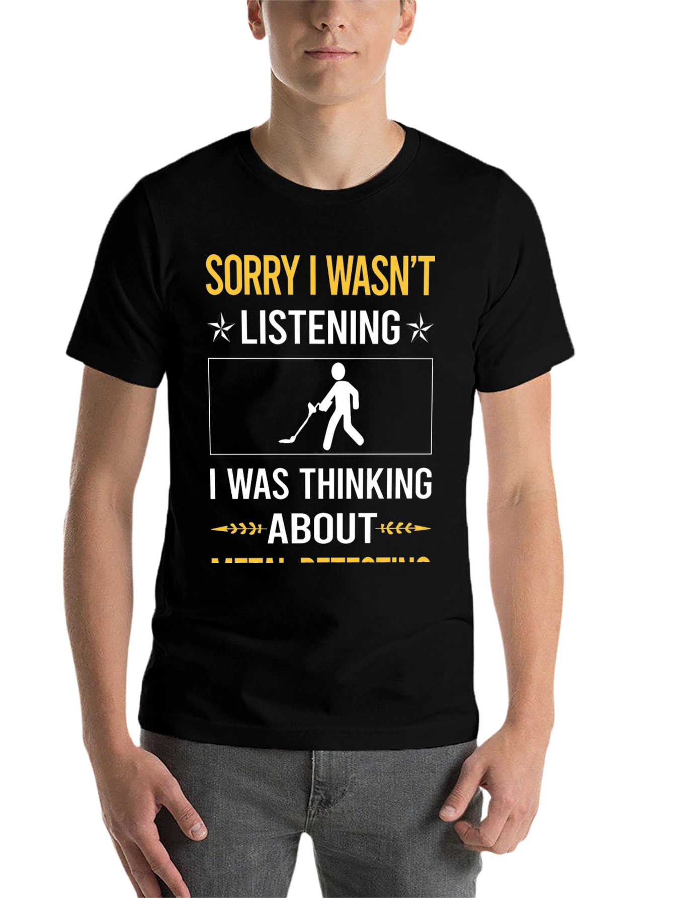 Black Sorry I Wasn't Listening Metal Detecting T-Shirt view 7