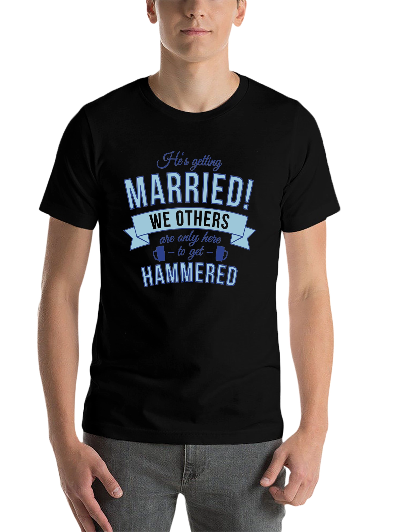 Black He's Getting Married, We're Getting Hammered T-Shirt view 7