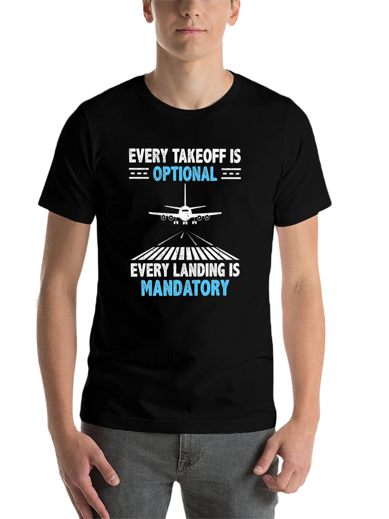 Pilot T-Shirt: Every Takeoff Optional, Landing Mandatory - 7