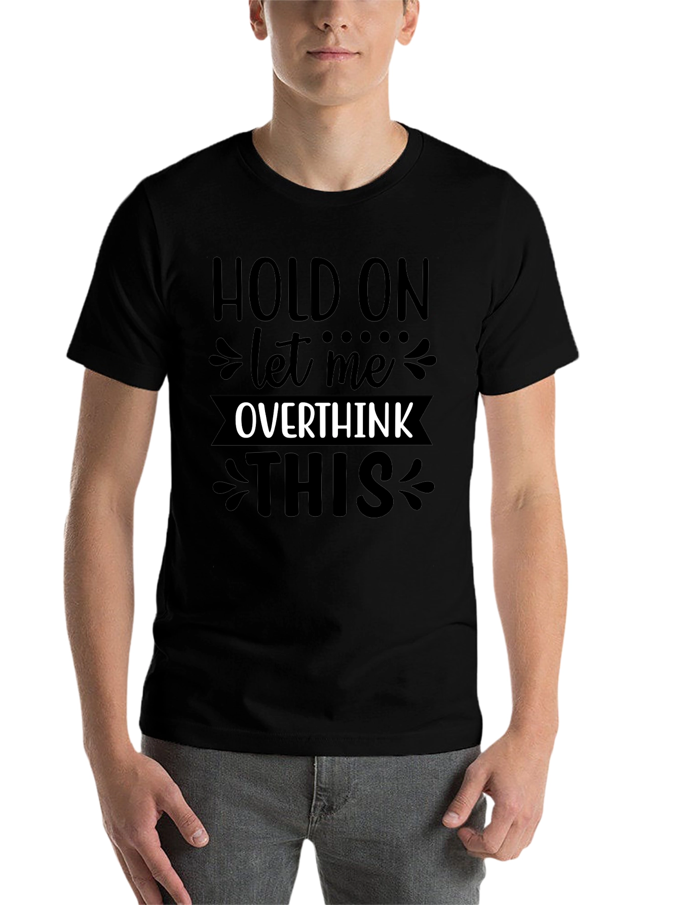 Black Hold On Let Me Overthink This T-Shirt view 7
