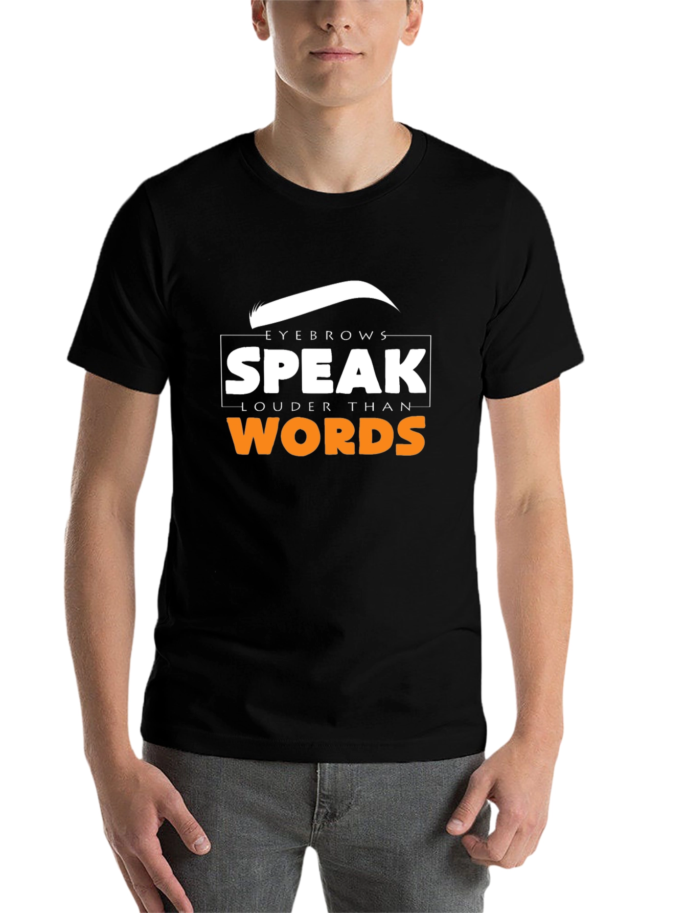 Black Eyebrows Speak Louder Than Words T-Shirt view 7