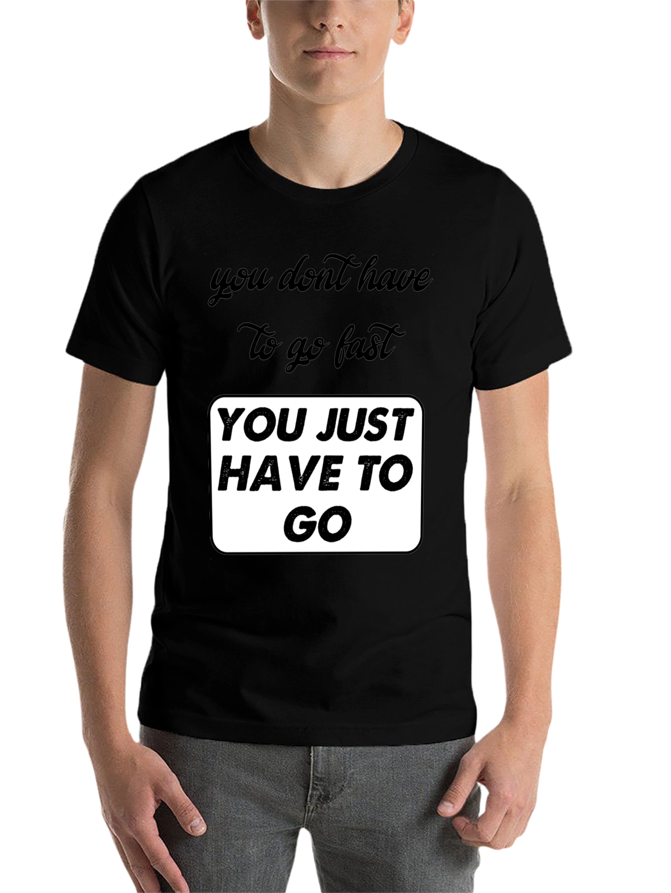 Black Motivational Graphic T-Shirt - You Just Have To Go view 7