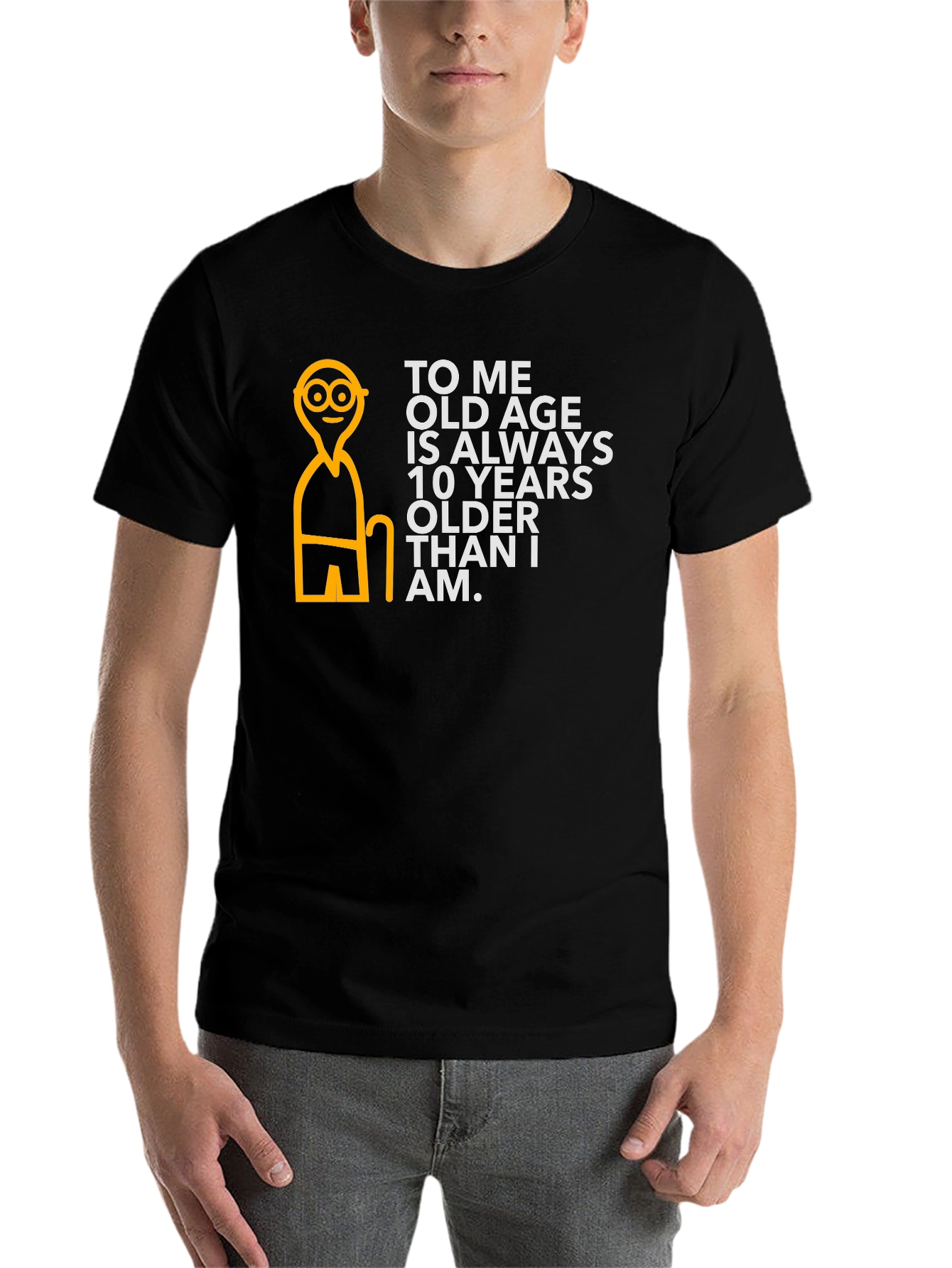 Black Funny Old Age T-Shirt: 10 Years Older Than I Am view 7