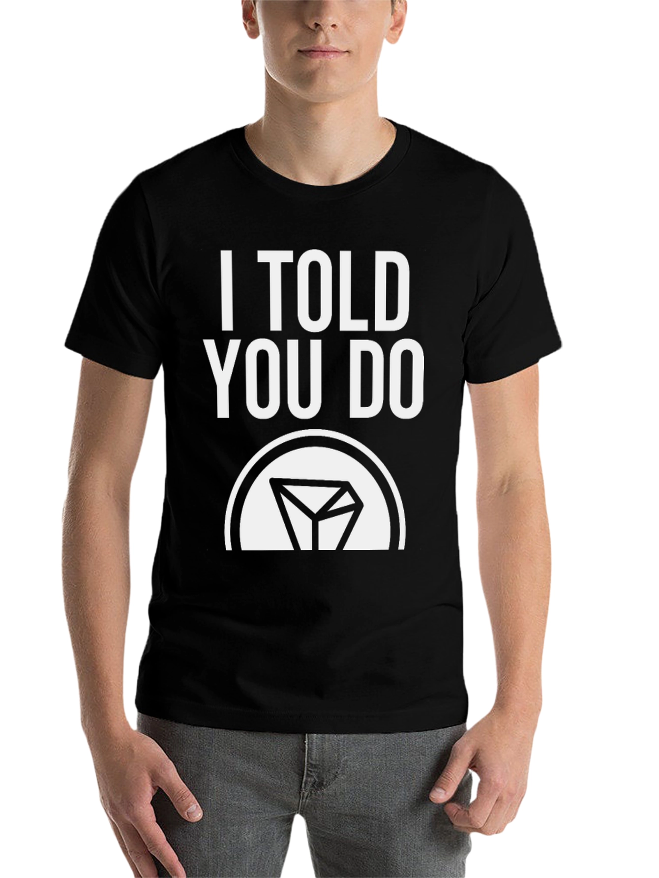 Black I Told You Do T-Shirt - Funny Sarcastic Tee view 7