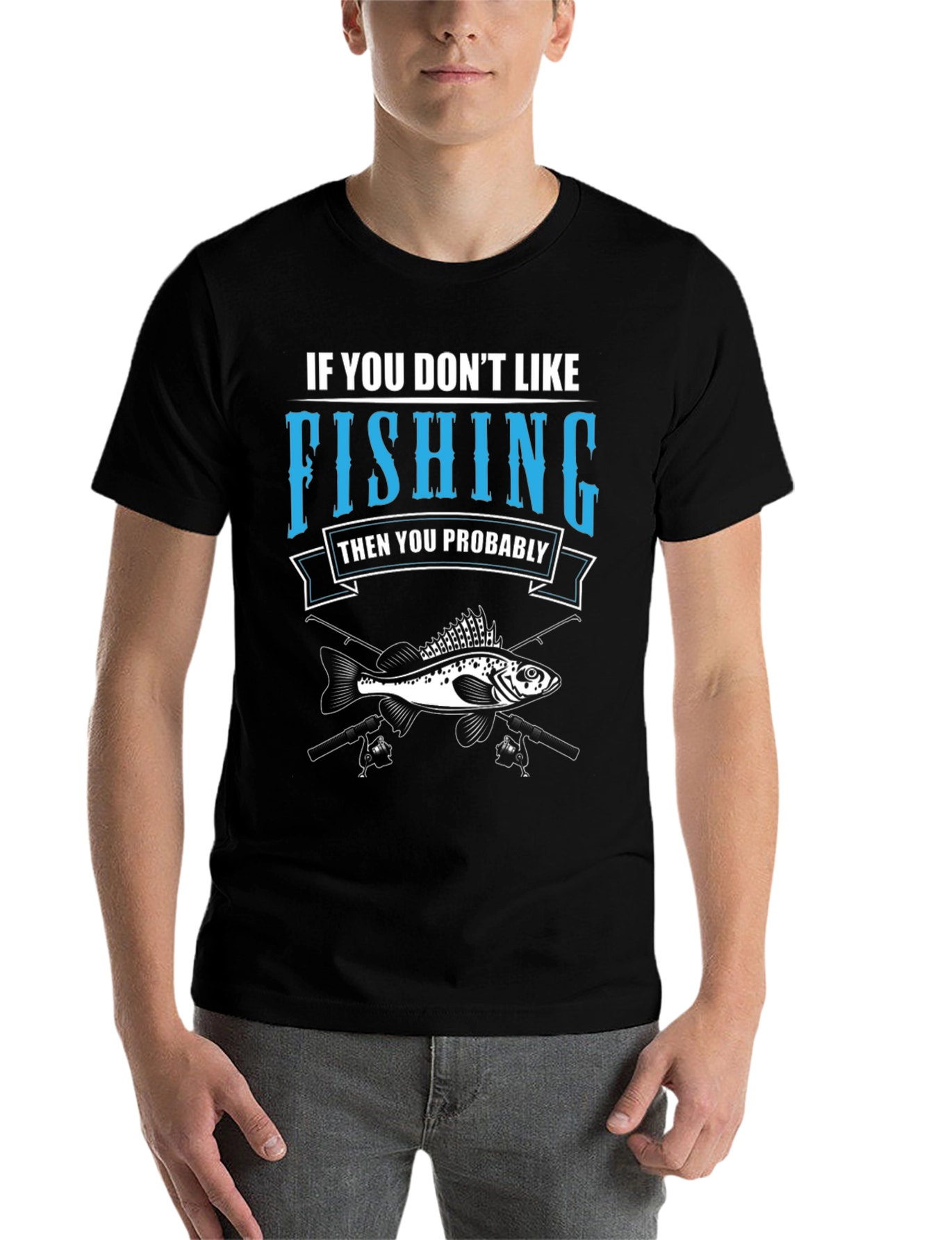Black Fishing T-Shirt: If You Don't Like Fishing Graphic Tee view 7