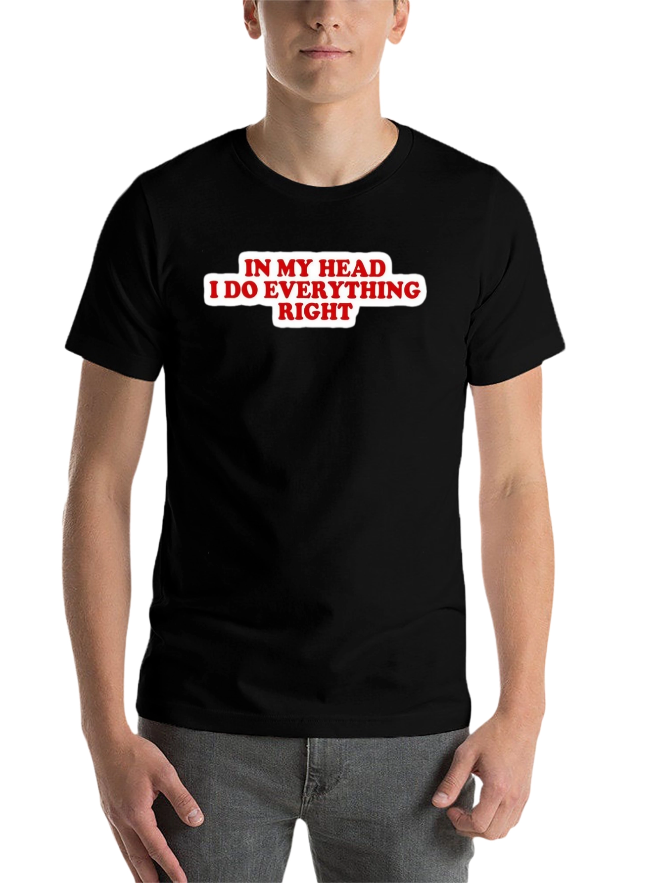 Black In My Head I Do Everything Right Black T-Shirt view 7