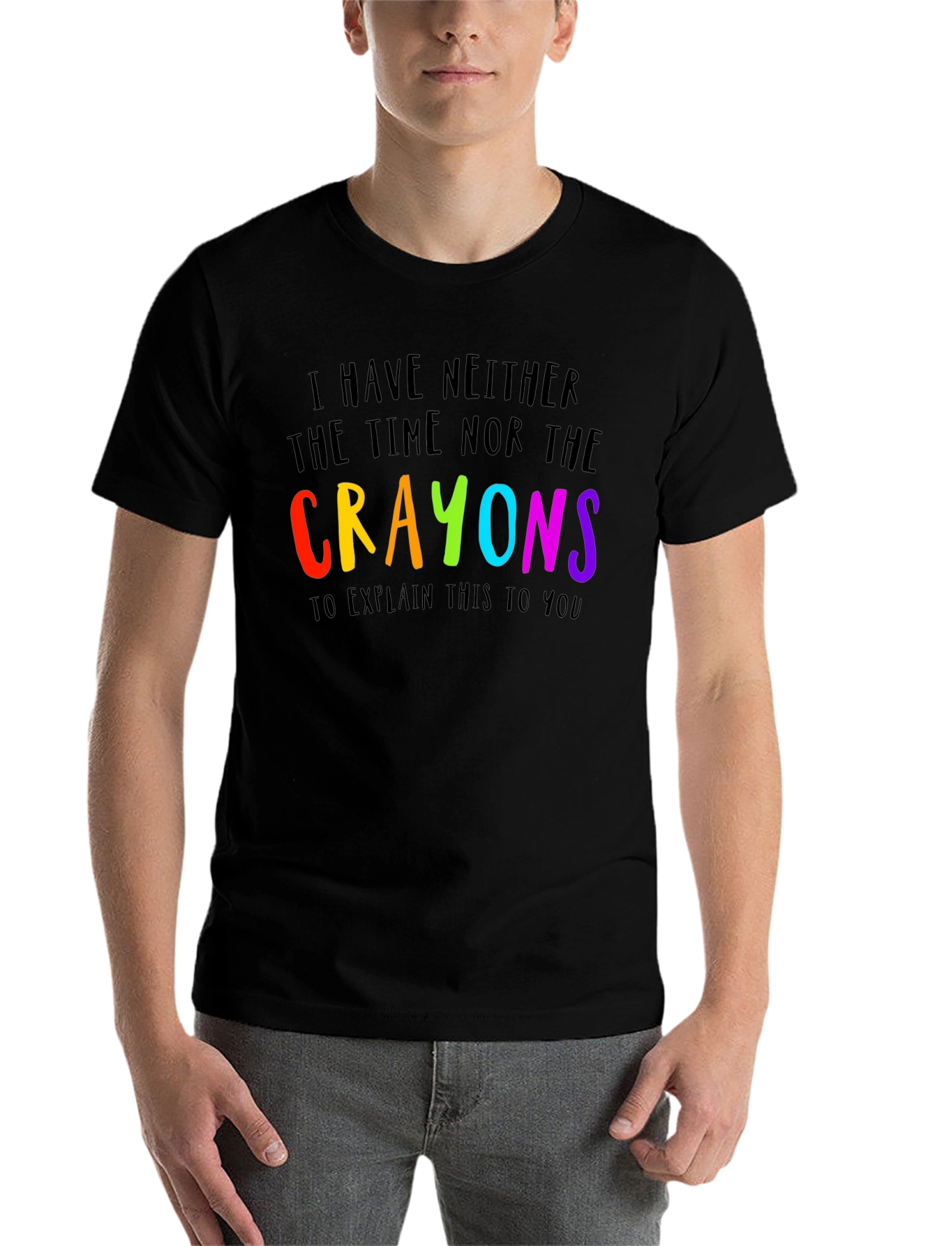 Black I Have Neither the Time Nor Crayons Funny T-Shirt view 7