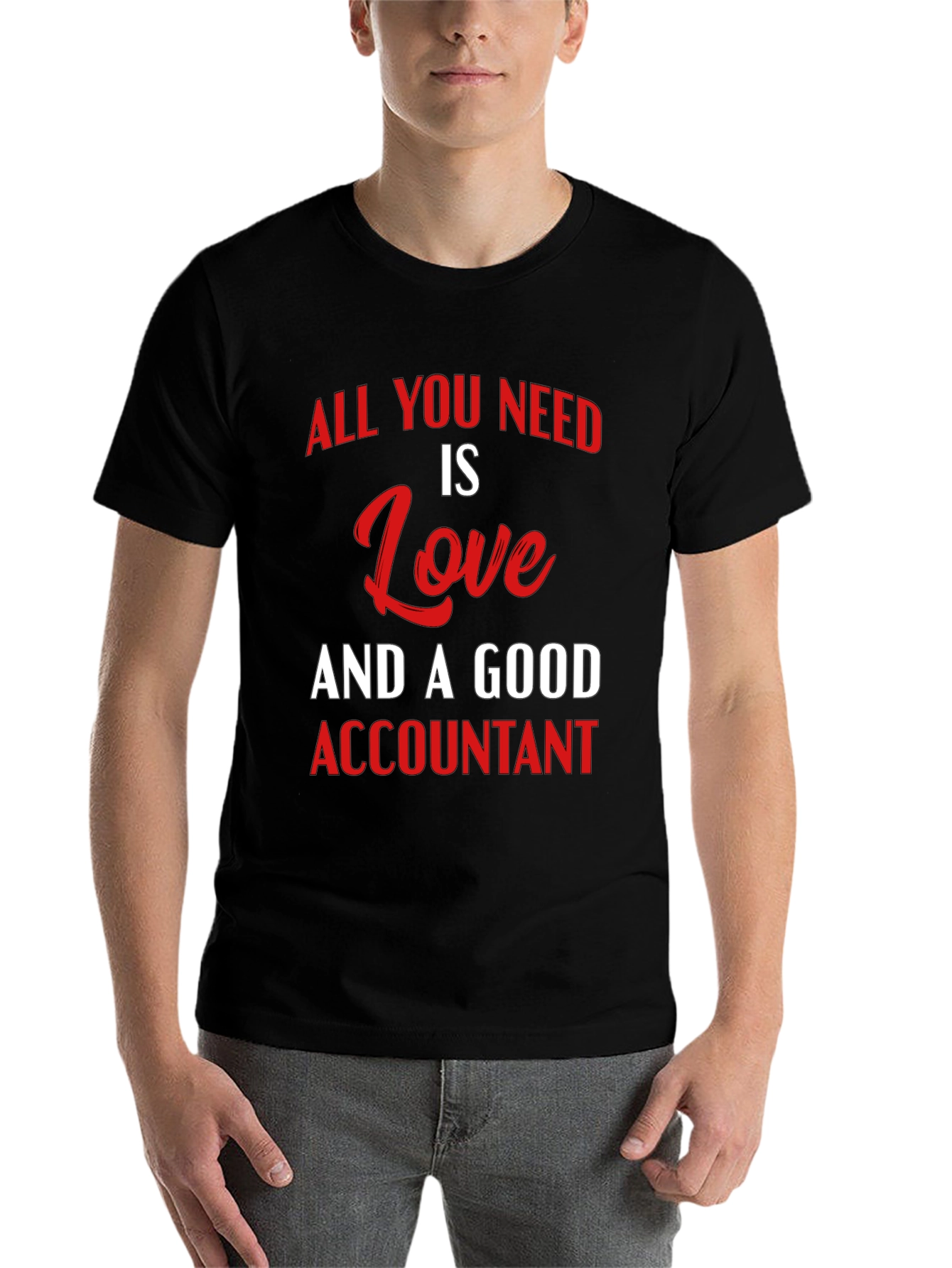 Black All You Need is Love & A Good Accountant T-Shirt view 7