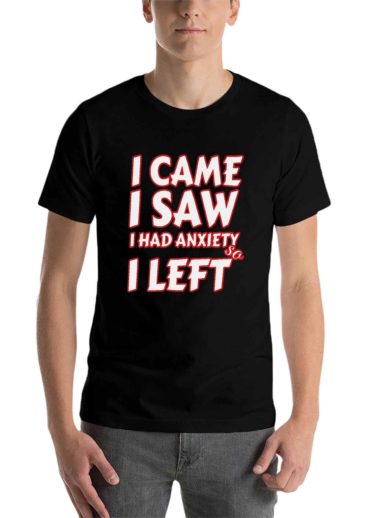 Black Funny Anxiety T-Shirt: I Came, I Saw, I Left view 7