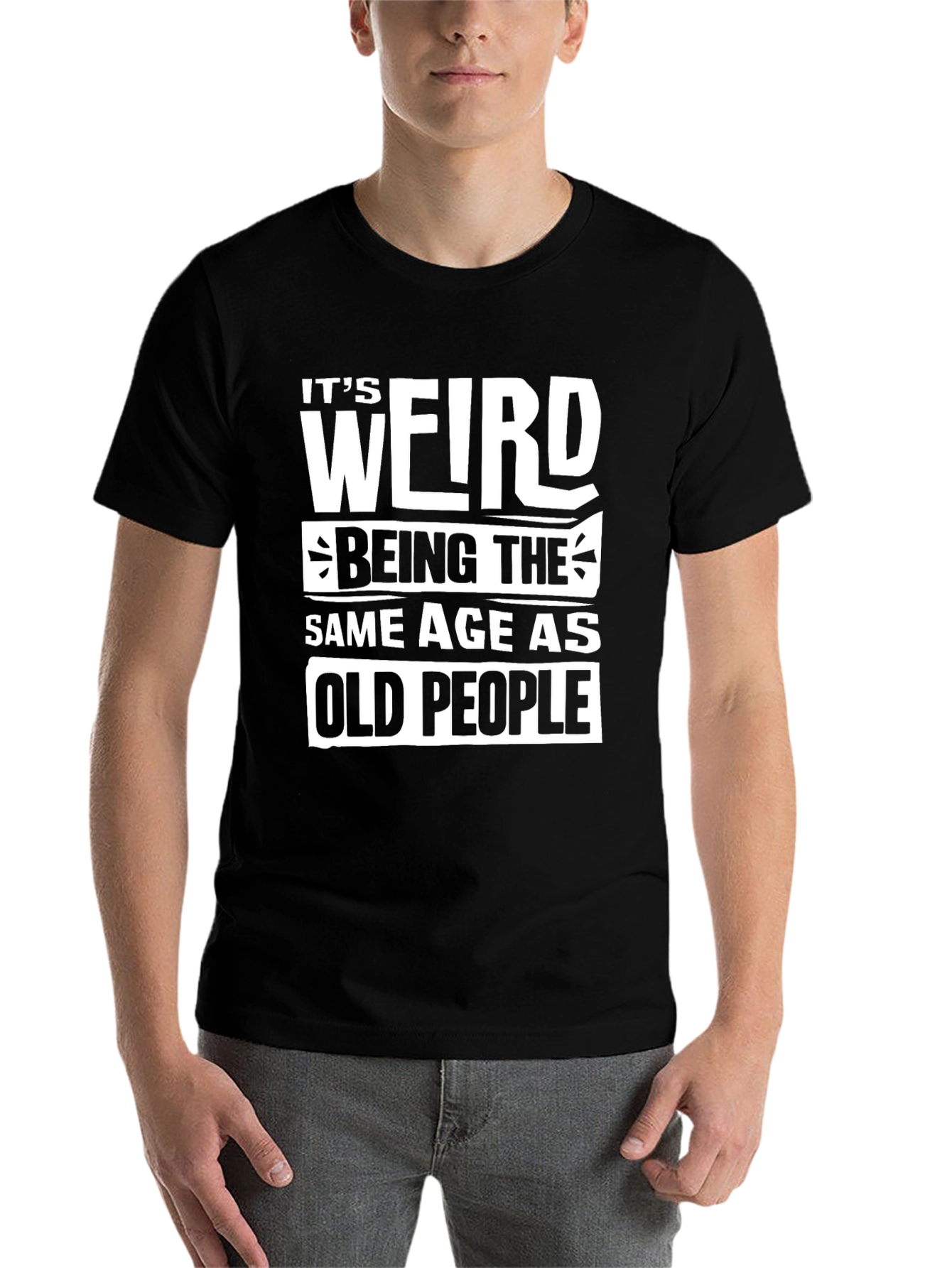 Black Funny "It's Weird Being The Same Age As Old People" T-Shirt view 7