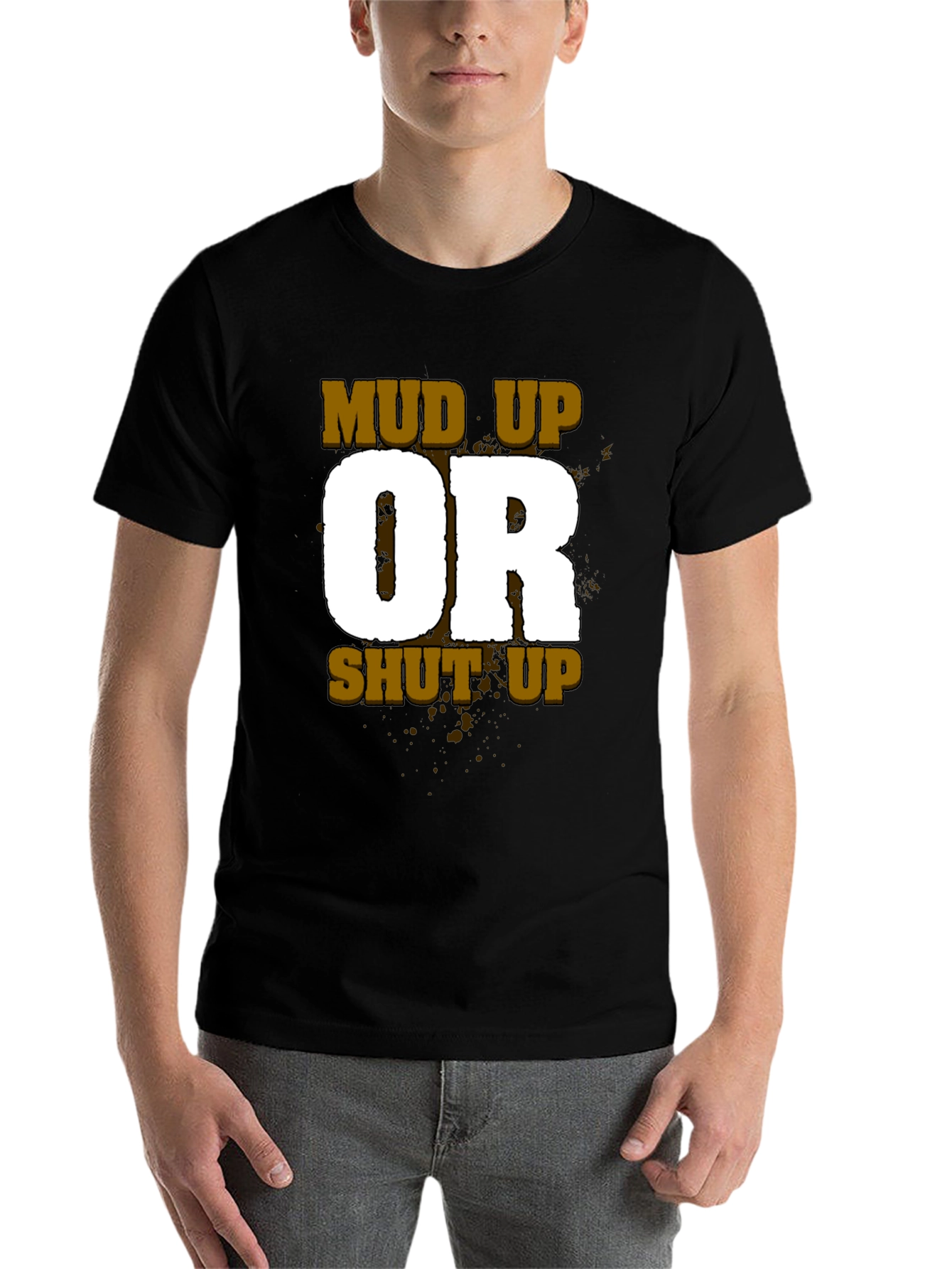 Black Mud Up or Shut Up Men's Black T-Shirt view 7