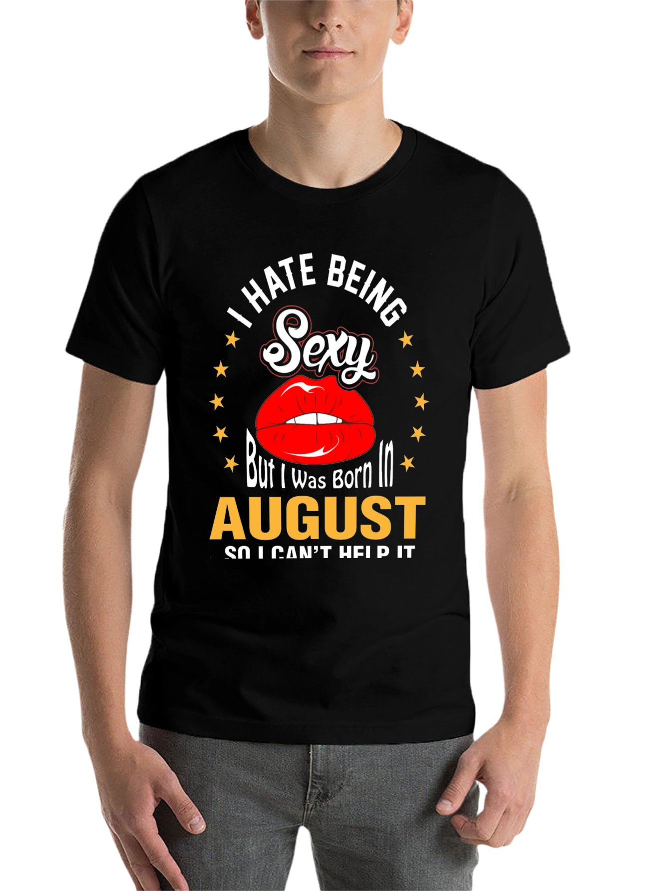 Black I Hate Being Sexy T-Shirt - August Birthday Tee view 7