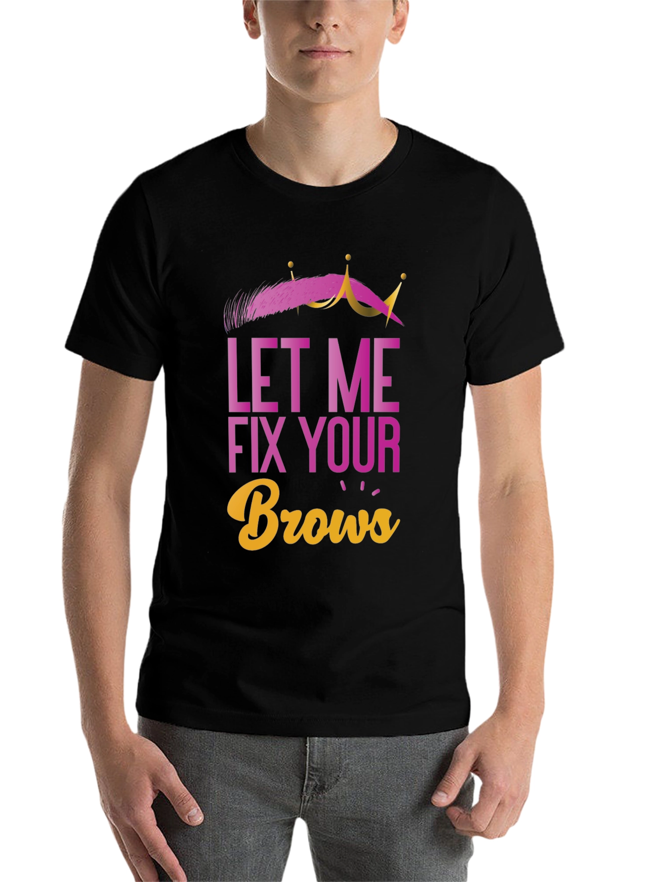 Black Let Me Fix Your Brows T-Shirt view 7