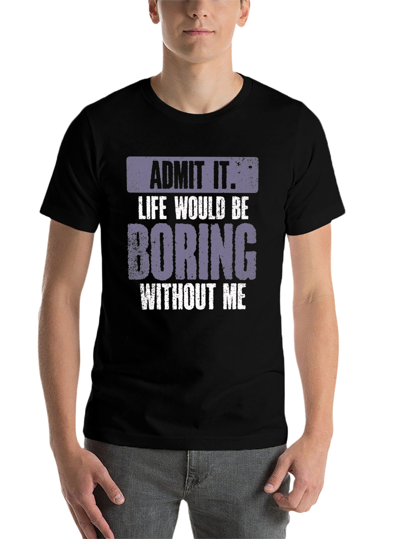 Black Admit It Life Would Be Boring T-Shirt view 7