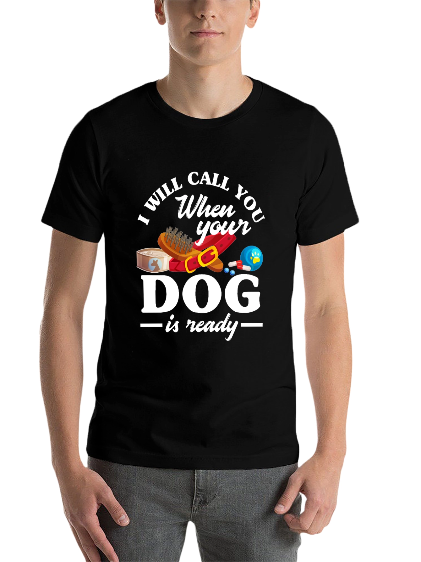 Black I Will Call When Your Dog Is Ready T-Shirt view 7