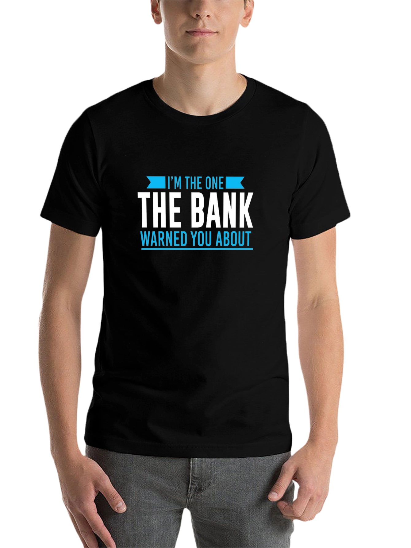 Black I'm The One The Bank Warned You About T-Shirt view 7