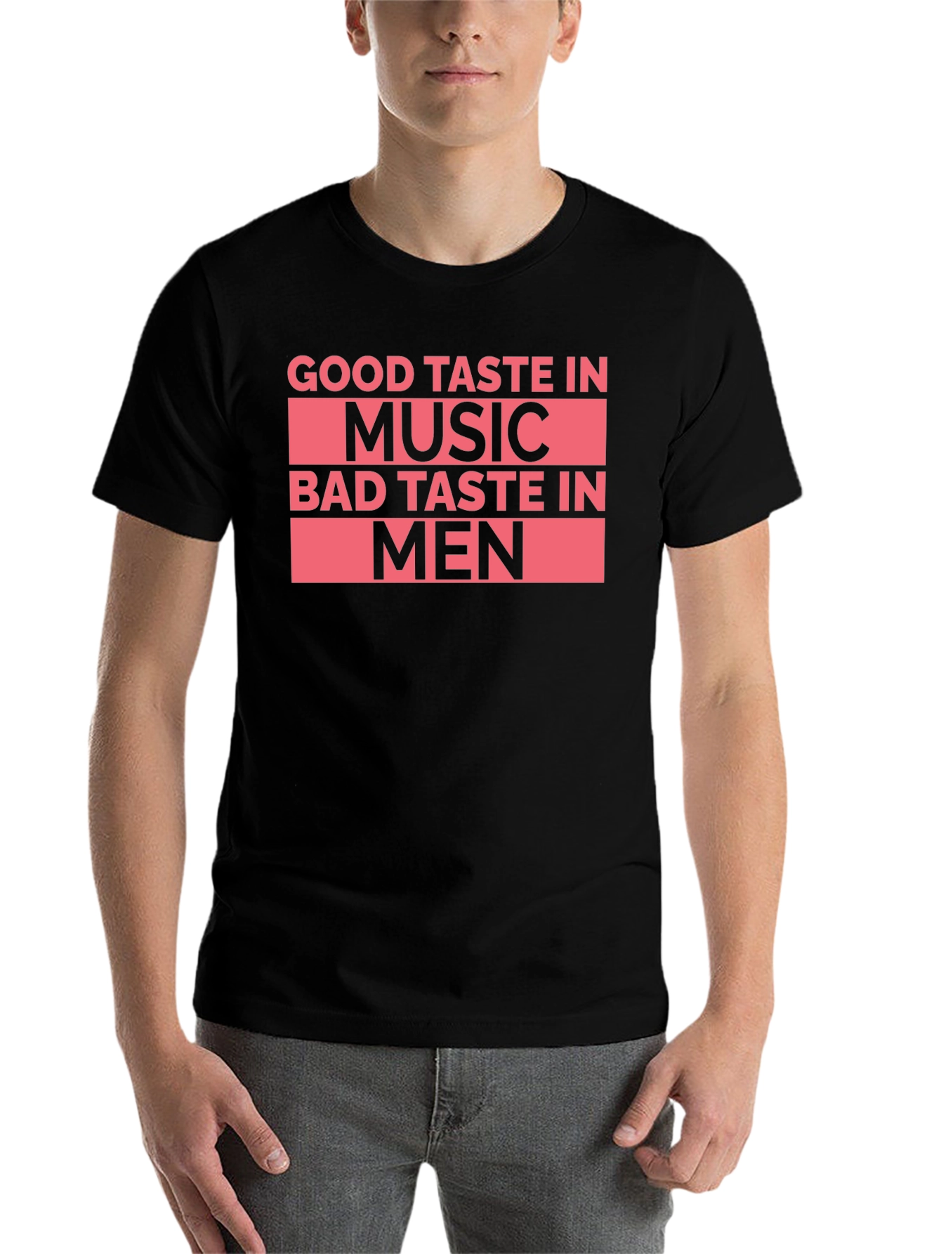 Black Good Taste In Music Bad Taste In Men T-Shirt view 7