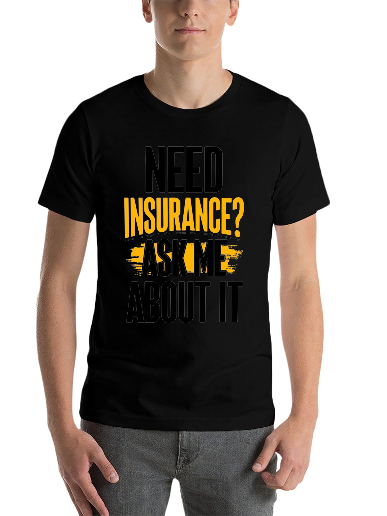 Black Need Insurance? Ask Me About It Black T-Shirt view 7