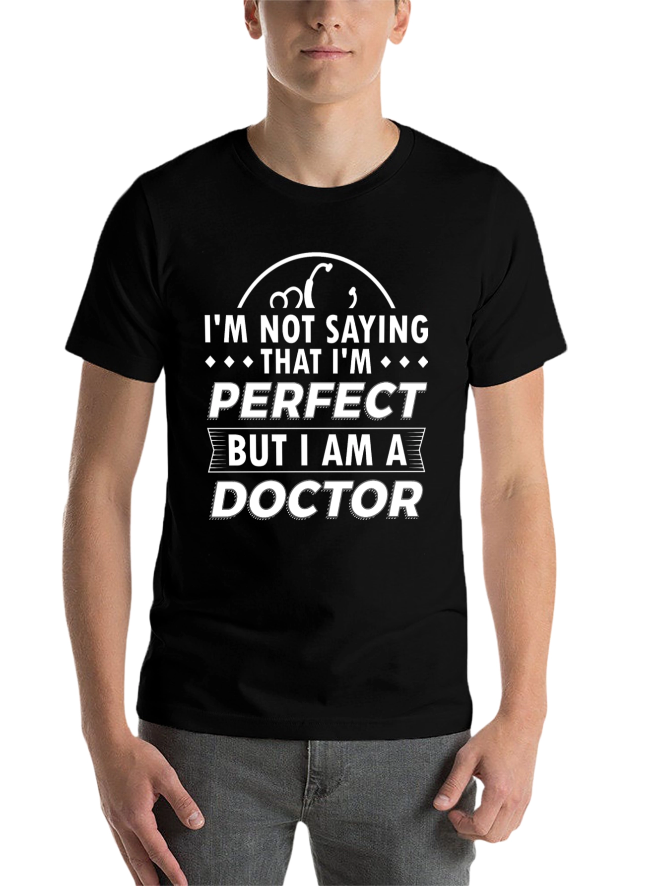 Black I'm Not Saying I'm Perfect, I'm a Doctor T-Shirt view 7