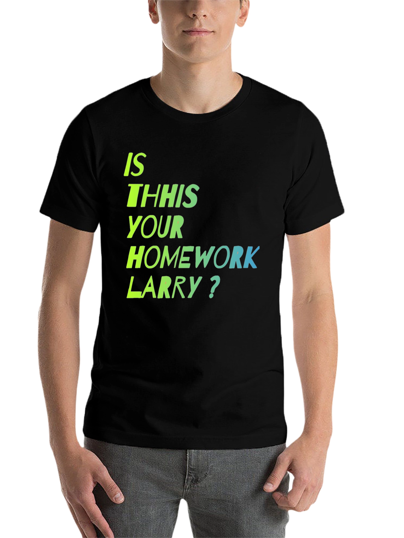 Black Is This Your Homework Larry? T-Shirt view 7