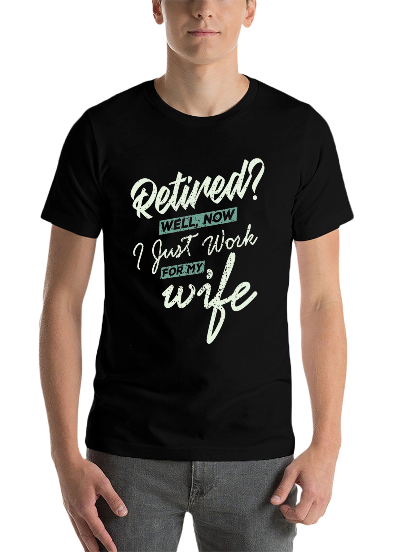 Black Retired? I Work for My Wife Funny T-Shirt view 7