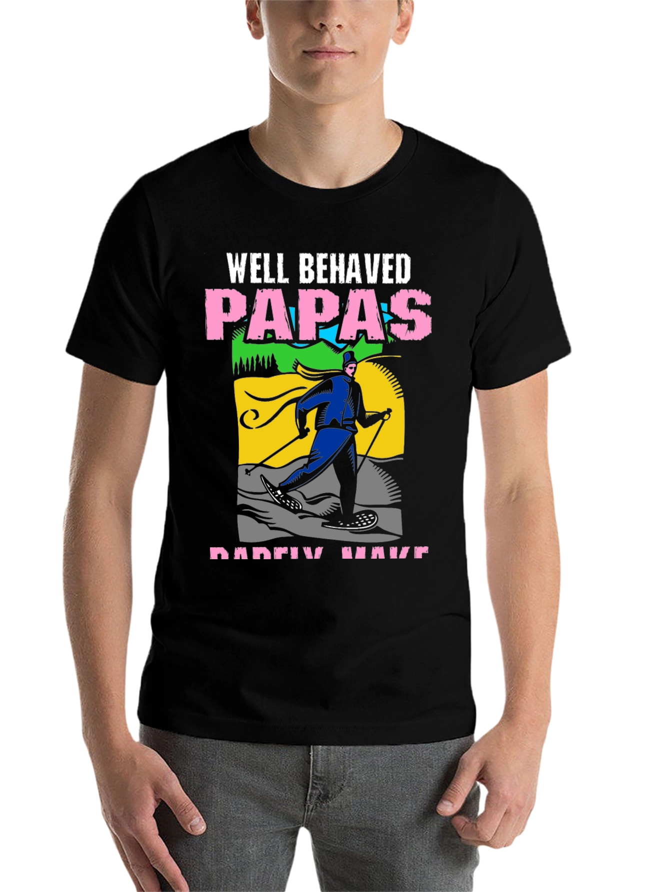 Black Well Behaved Papas Rarely Have T-Shirt view 7
