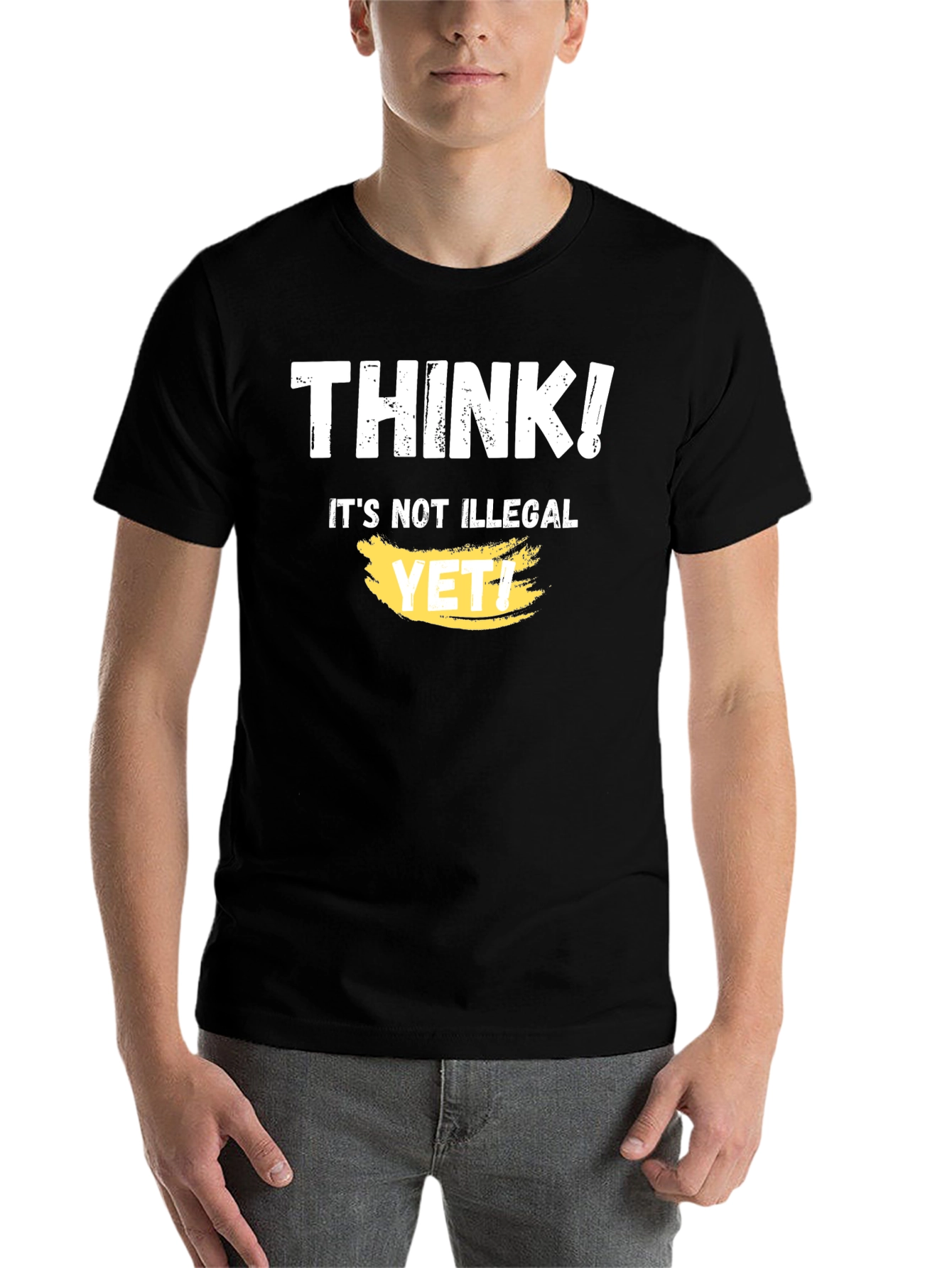 Black Think! It's Not Illegal Yet T-Shirt Funny Sarcastic view 7