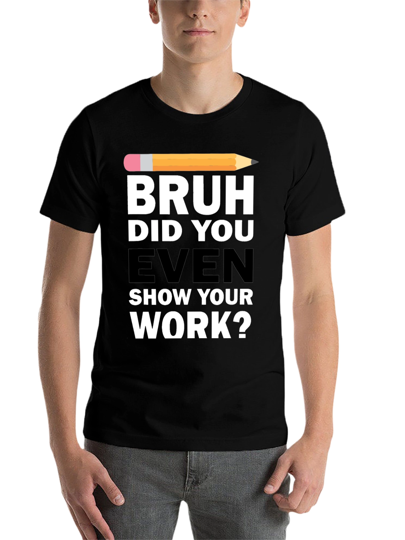 Black Bruh Did You Even Show Your Work? T-Shirt view 7