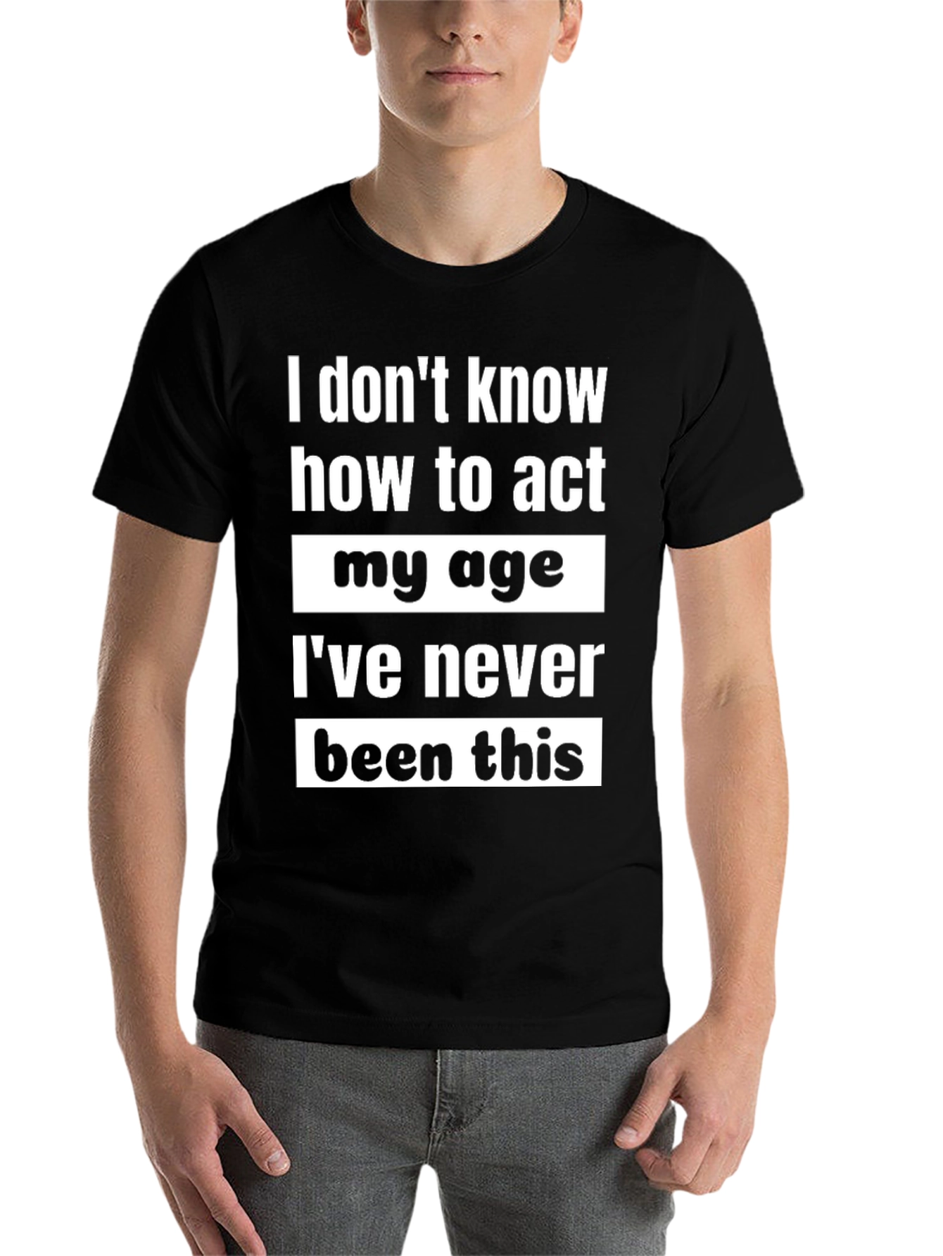 Black Funny "I Don't Know How to Act My Age" Graphic Tee view 7