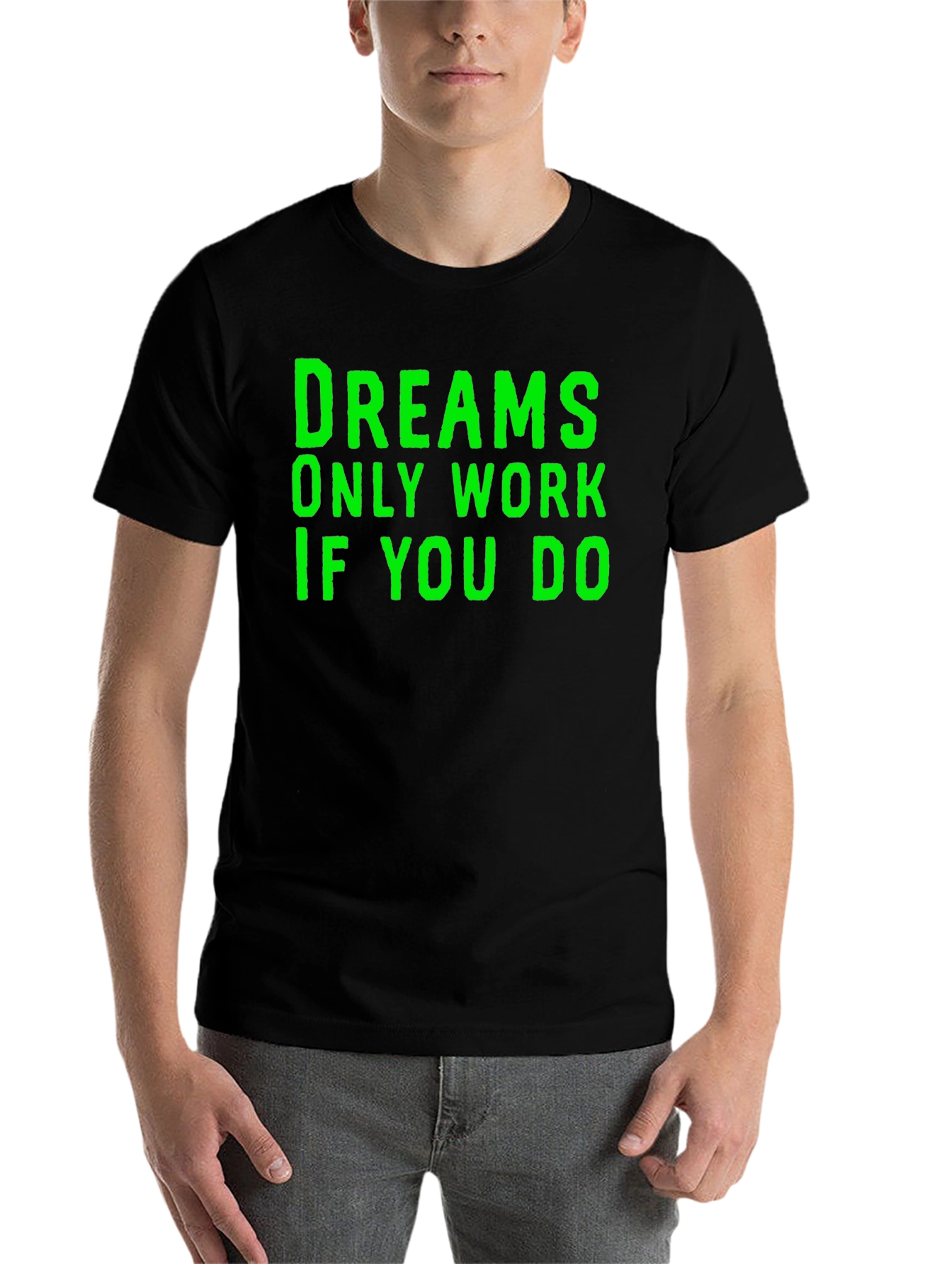 Black Dreams Only Work If You Do T-Shirt - Black view 7