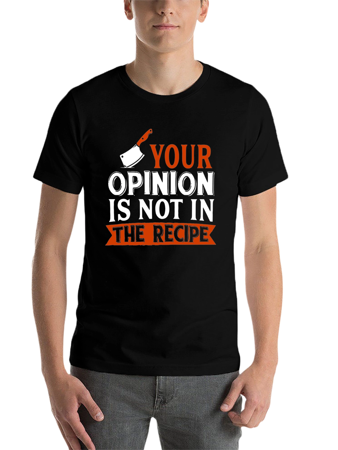 Black Funny Chef T-Shirt - Your Opinion Not In Recipe view 7
