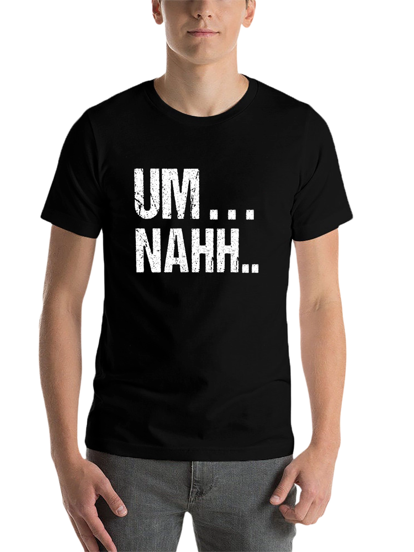 Black UM...NAHH... Funny Graphic Tee view 7