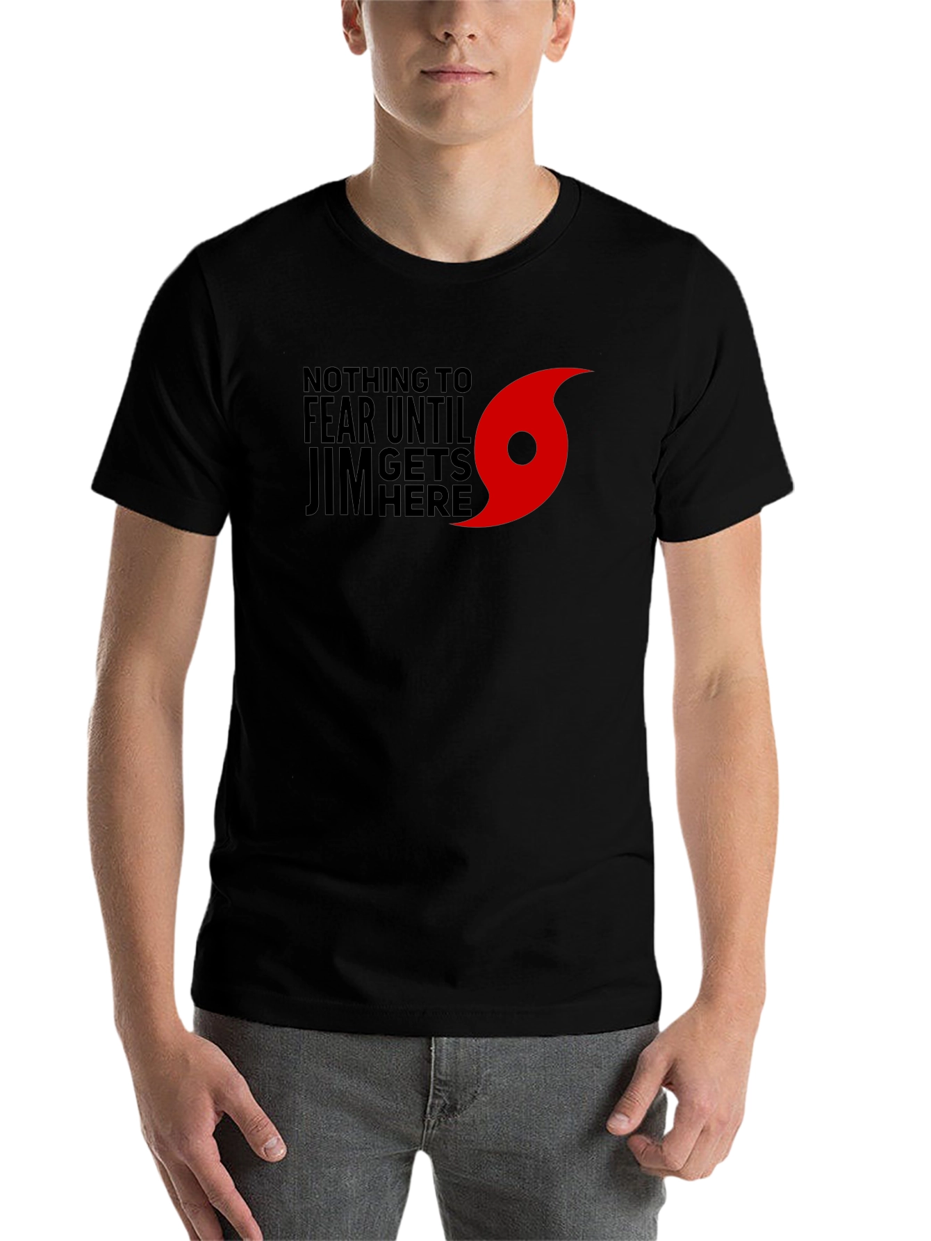 Black Nothing to Fear Until Jim Gets Here T-Shirt view 7