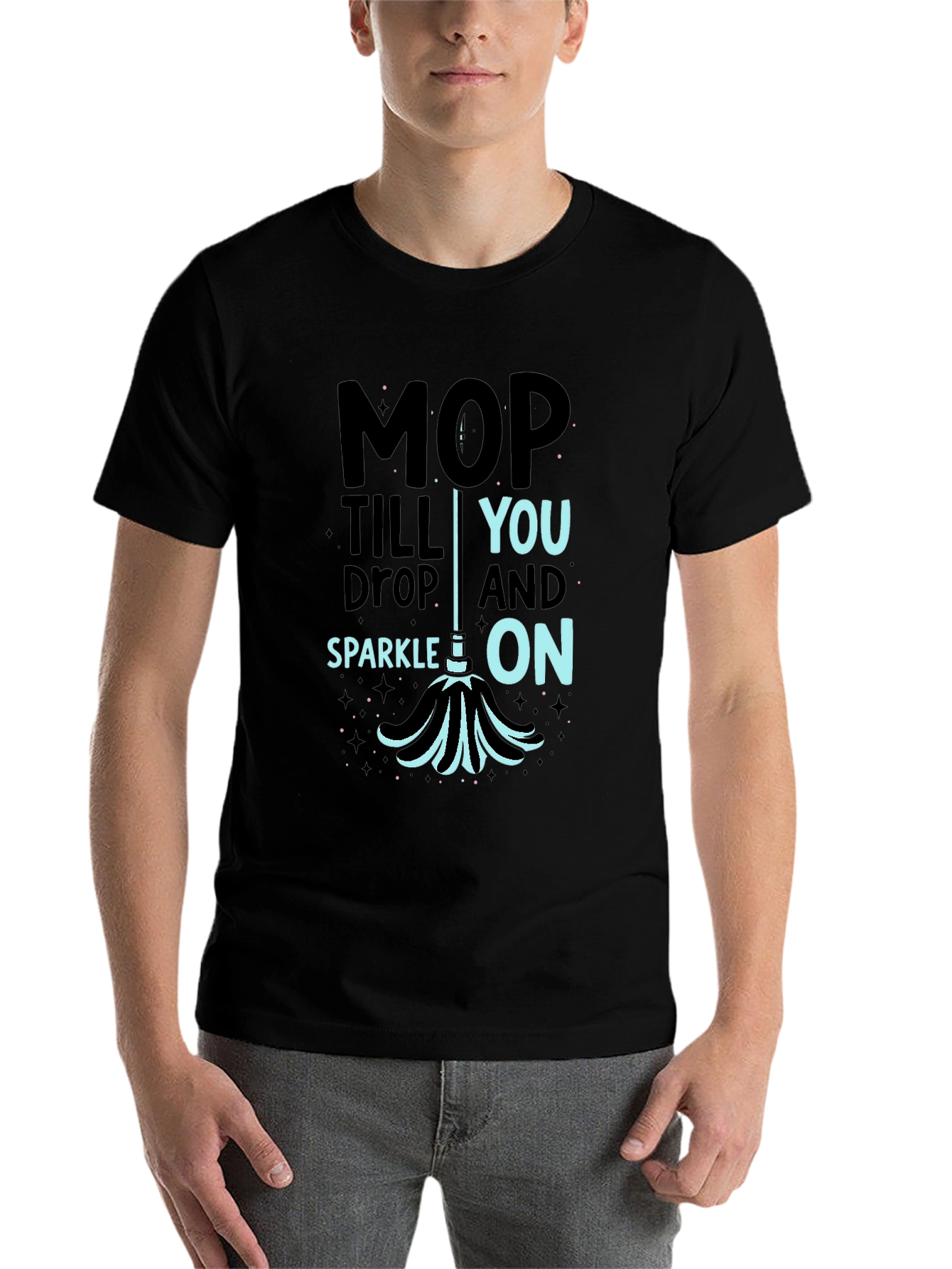 Black Mop Till You Drop Funny Cleaning T-Shirt view 7