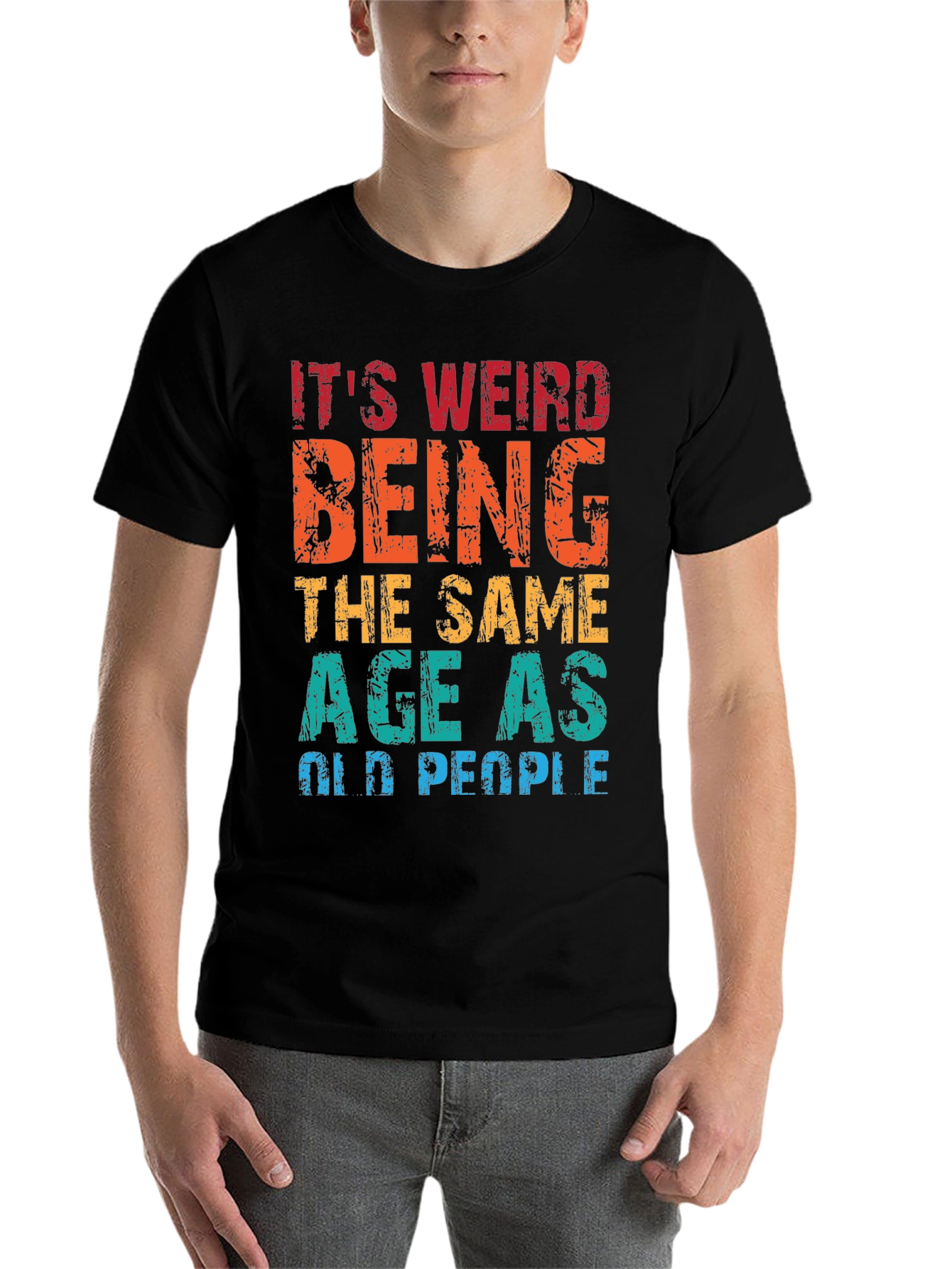 Black Funny Age Humor T-Shirt - It's Weird Being the Same Age as Old People view 7