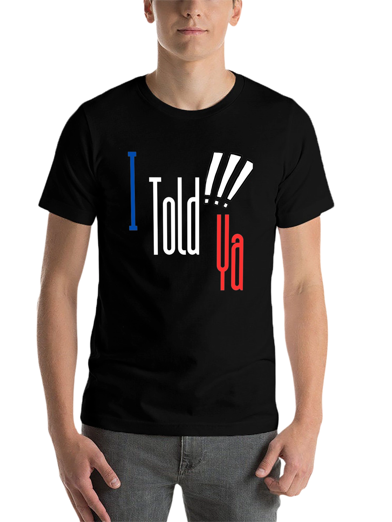Black I Told Ya! Graphic Tee - Statement T-Shirt view 7