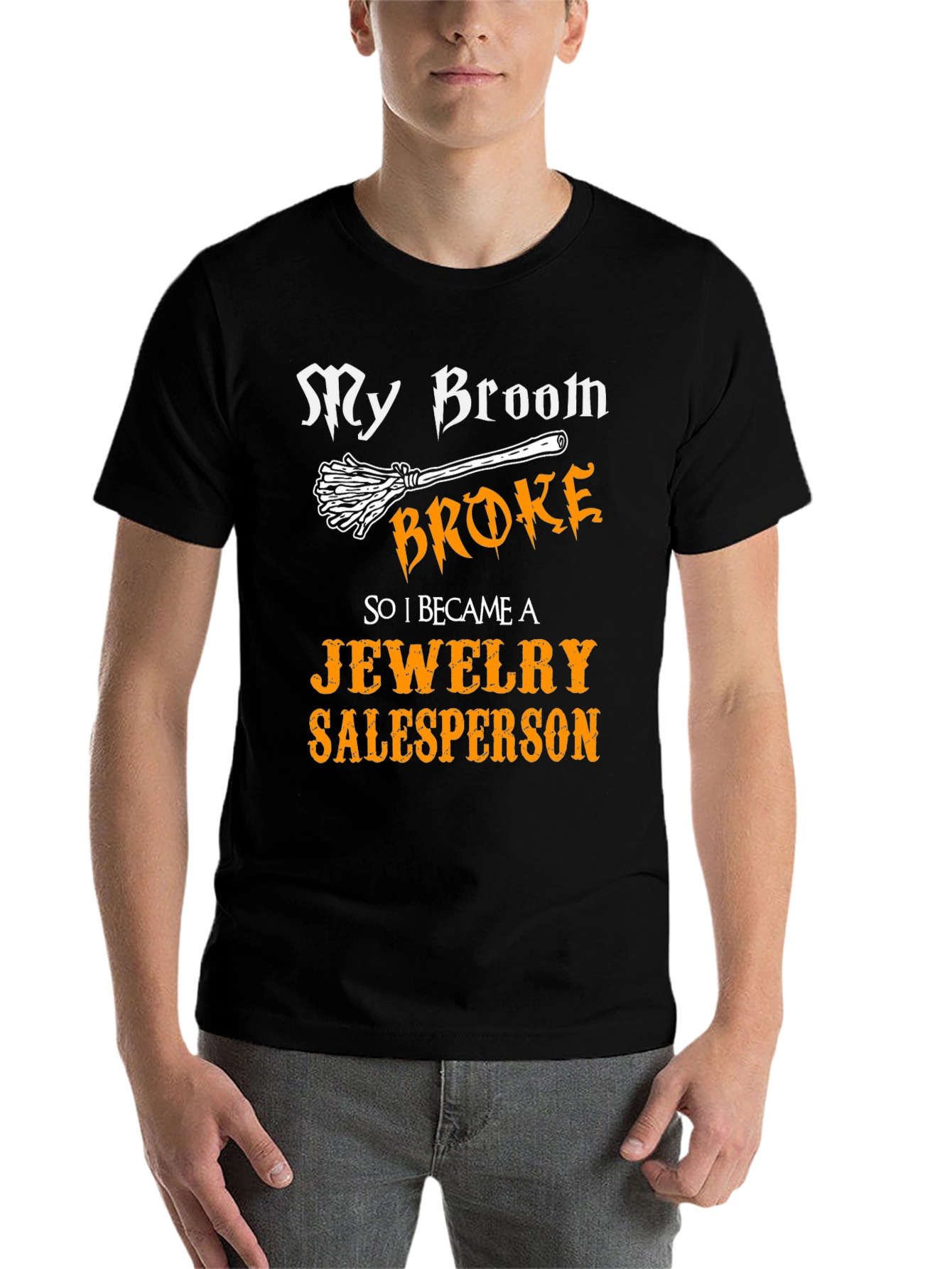 Black Funny "My Broom Broke" Jewelry Salesperson T-Shirt view 7