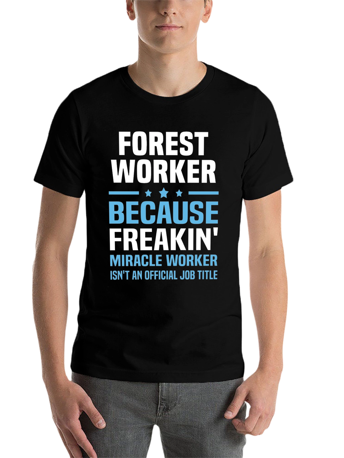 Black Forest Worker T-Shirt - Because Freakin' Miracle Worker view 7