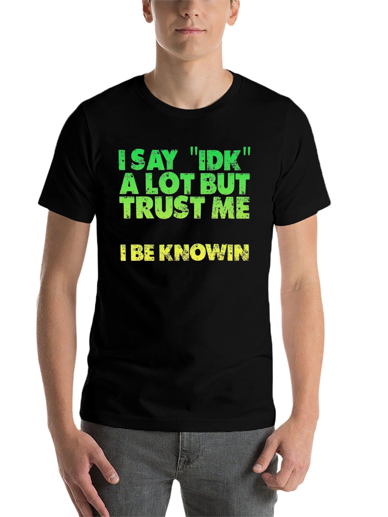 Black I Say IDK T-Shirt - Funny Sarcastic Tee view 7