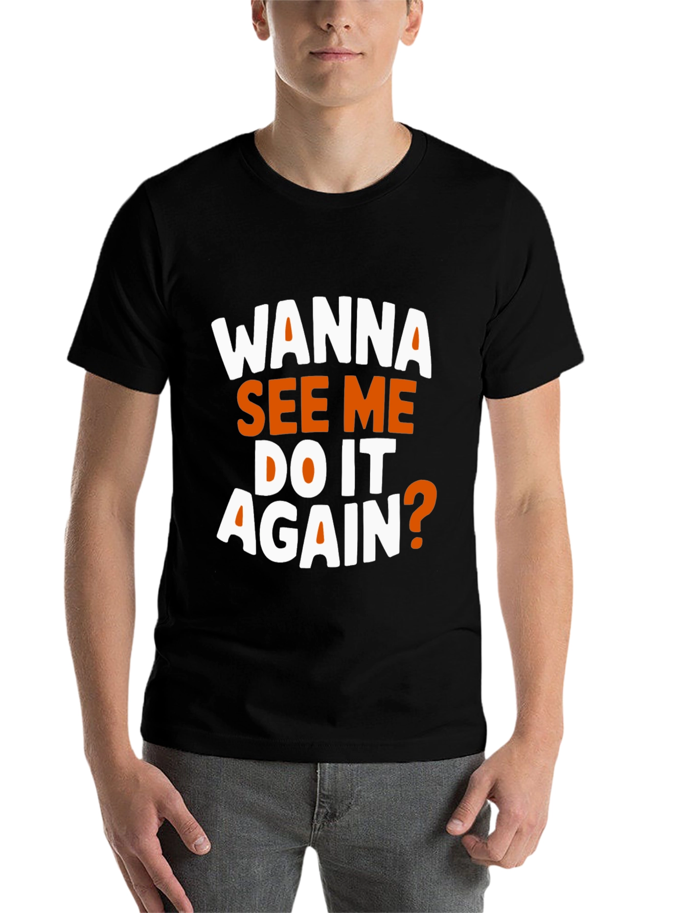 Black Wanna See Me Do It Again? Graphic T-Shirt view 7