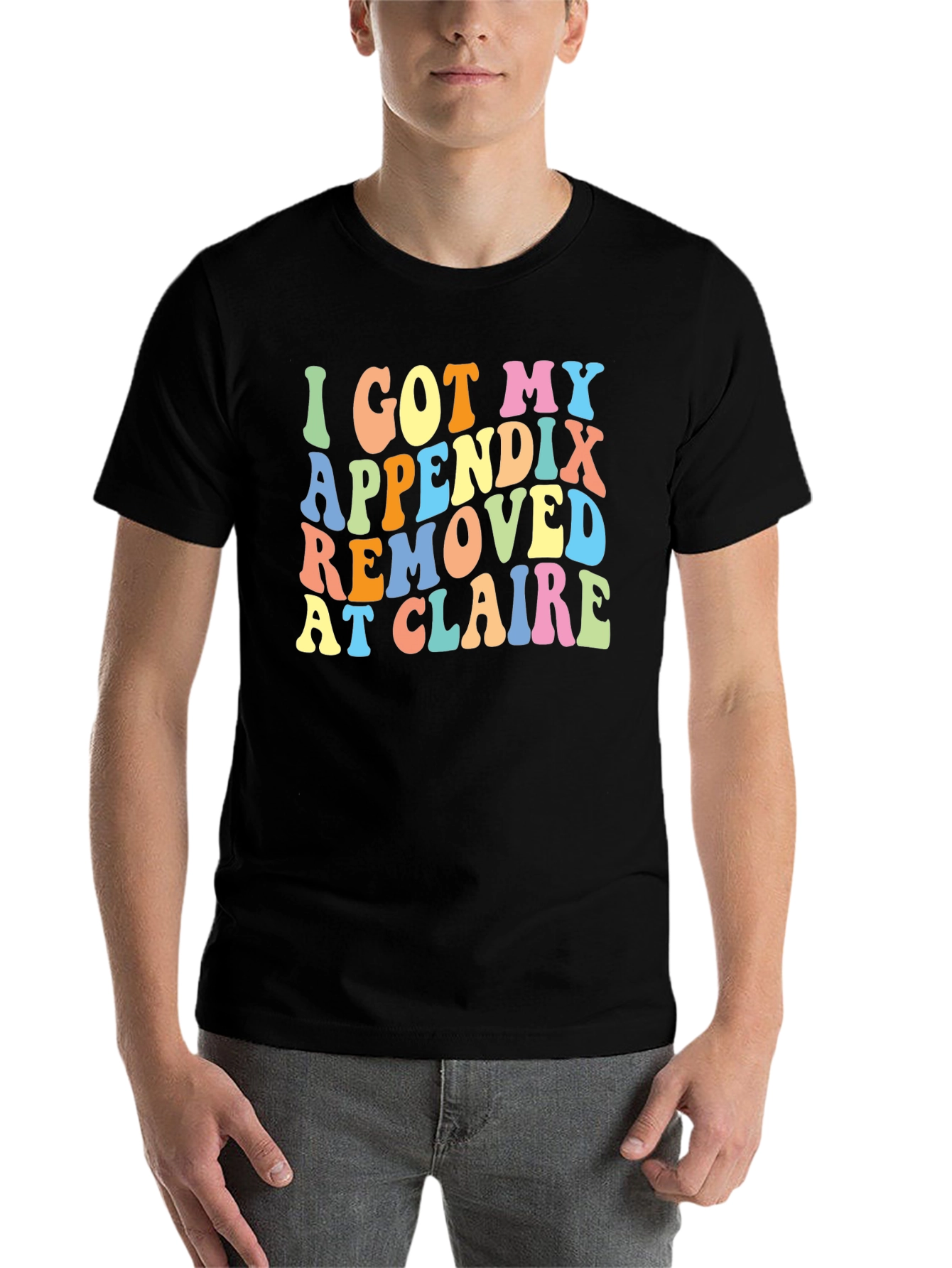 Black I Got My Appendix Removed at Claire T-Shirt view 7