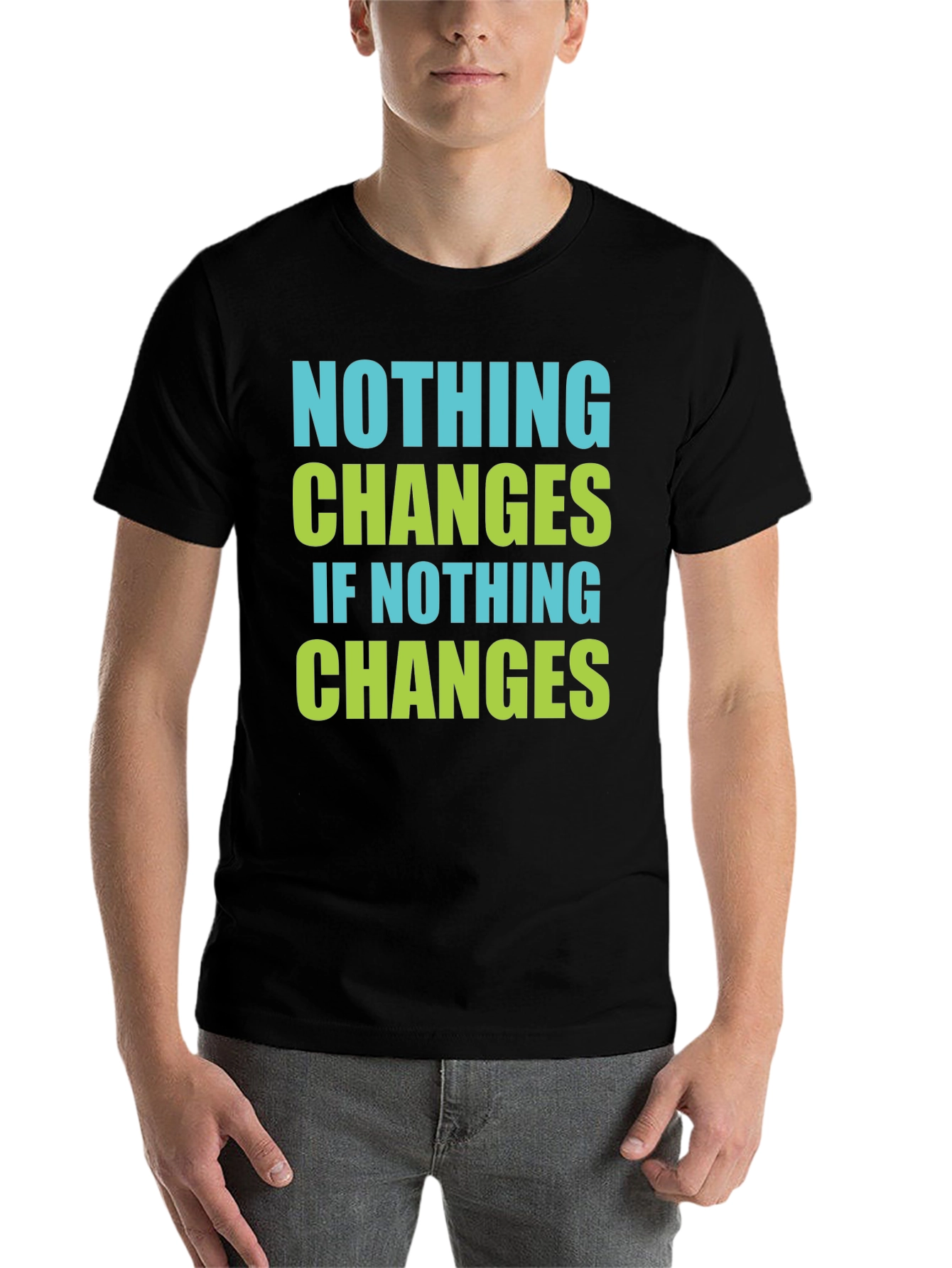 Black Nothing Changes T-Shirt - Motivational Tee view 7