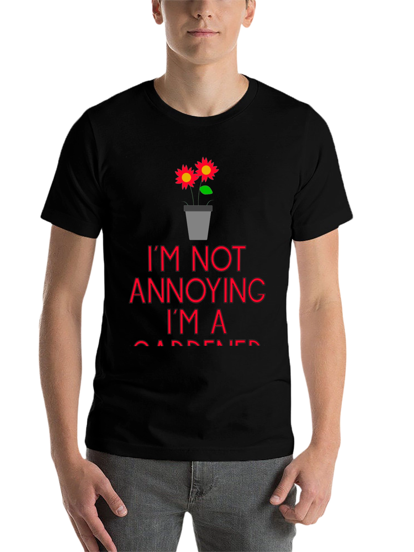 Black I'm Not Annoying, I'm a Gardener T-Shirt view 7