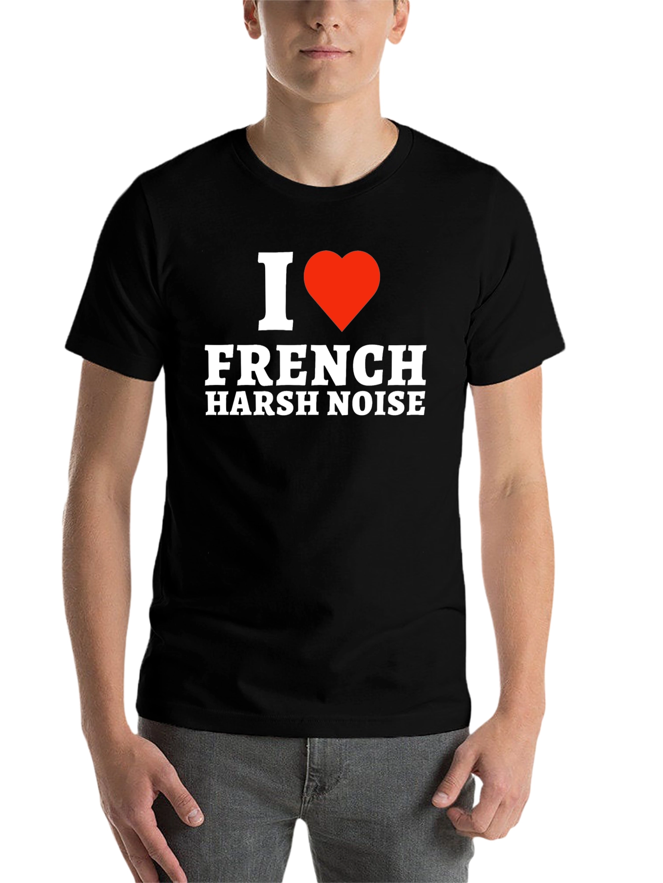 Black I Love French Harsh Noise T-Shirt - Music Fan Tee view 7