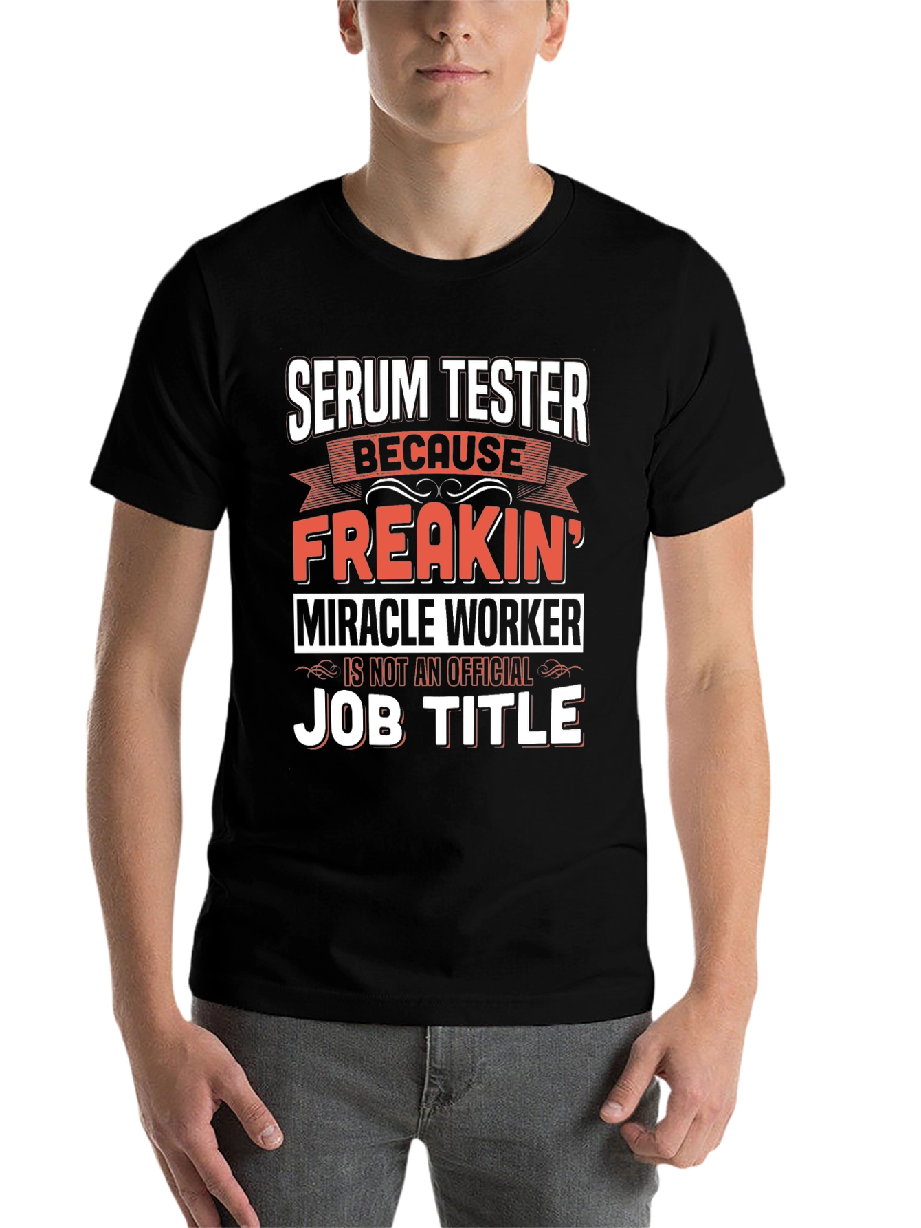 Black Serum Tester T-Shirt: Freakin' Miracle Worker Job Title Tee view 7