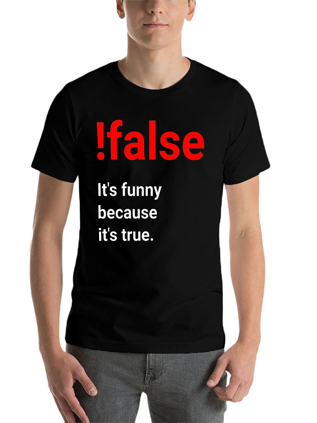 Black !False Funny Programming T-Shirt - It's True! view 7