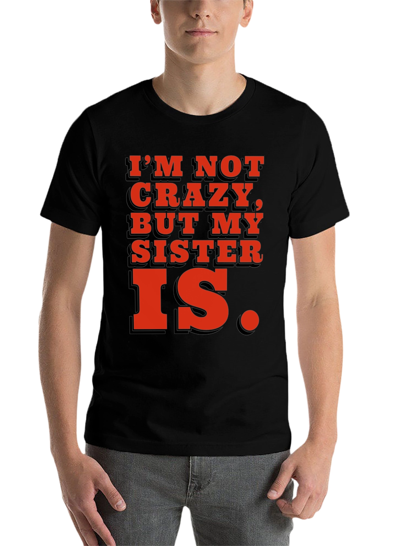 Black Funny 'I'm Not Crazy, But My Sister Is' T-Shirt view 7
