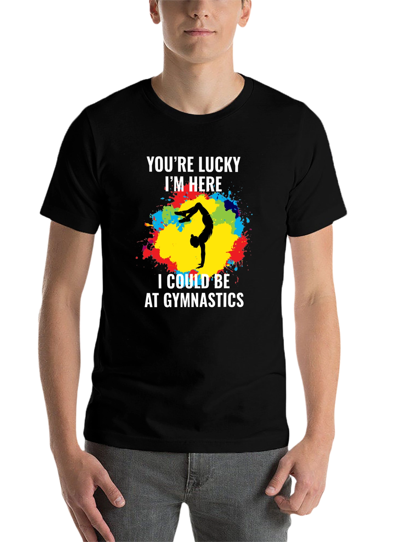 Black Gymnastics T-Shirt - You're Lucky I'm Here - Unique Design view 7