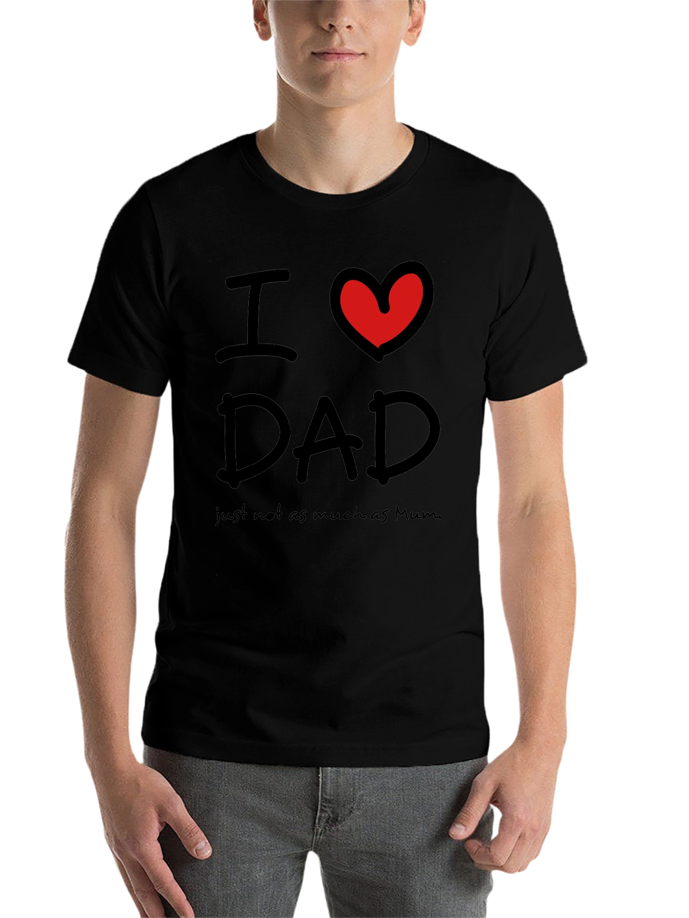 Black I Love Dad, Just Not As Much As Mum T-Shirt view 7